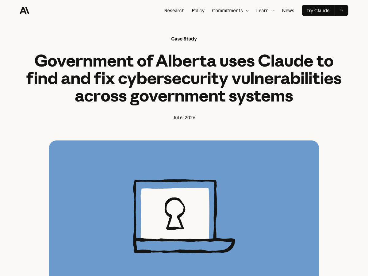 Anthropic 공식 뉴스룸 — "Government of Alberta uses Claude to find and fix cybersecurity vulnerabilities across government systems" 케이스 스터디 페이지, 2026년 7월 6일